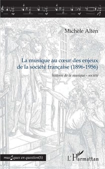 La musique au coeur des enjeux de la société française (1896-1956) - histoire de la musique - sociéte