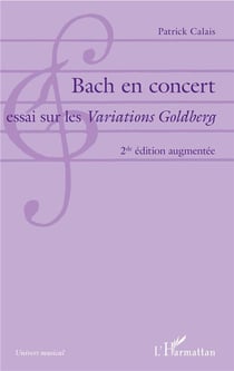 Bach en concert, essai sur les Variations Goldberg (2e édition)