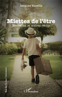 Miettes de l'être - nouvelles et autres récits