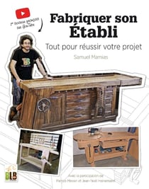 Fabriquer son établi - tout pour réussir votre projet