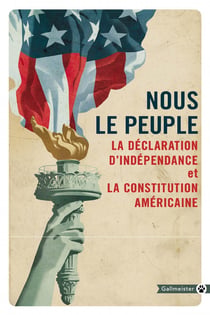 Nous, le peuple : la déclaration d'indépendance et la constitution américaine