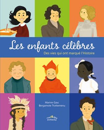 Les enfants célèbres - des vies qui ont marqués l'histoire