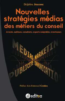 Nouvelles stratégies médias des métiers du conseil - avocats, auditeurs, experts-comptables, investisseurs