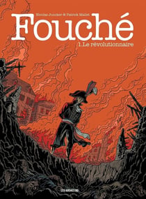 Fouché Tome 1 : le révolutionnaire
