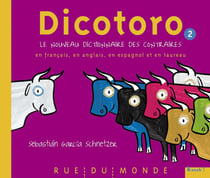 Dicotoro Tome 2 - le nouveau dictionnaire des contraires en français, en anglais, en espagnol et en taureau