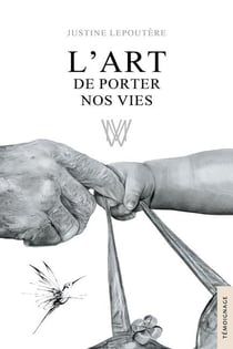 L'Art de porter nos vies