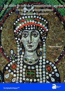Les élites de cour de Constantinople (450-610) : une approche prosopographique des relations de pouvoir