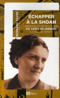 Échapper à la Shoah - errances et persécutions de Sara Wijnberg, le chant des ruines Tome 2