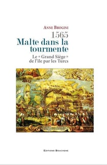 1565, Malte dans la tourmente - le grand siège de l'île par les Turcs