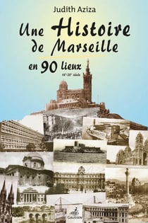 Une histoire de Marseille en 90 lieux