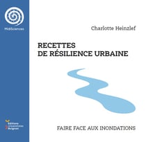 Recettes de résilience urbaine. Faire face aux inondations