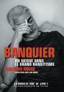 Banquier - un suisse dans le grand banditisme