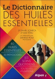 Le dictionnaire des huiles essentielles