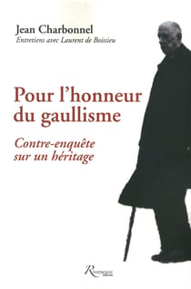 Pour l'honneur du gaullisme - contre-enquête sur un héritage