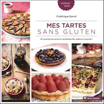 Mes tartes sans gluten - 45 recettes de tartes et tartelettes bio, salées et sucrées !