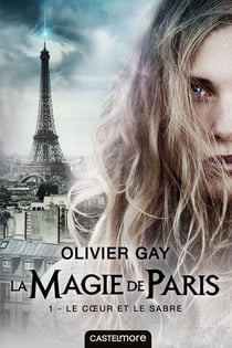 La magie de Paris Tome 1 : le coeur et le sabre