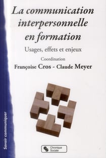 La communication interpersonnelle en formation - usages, effets, enjeux