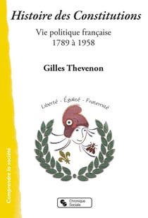 Histoire des constitutions - de 1789 à 1958, vie politique française