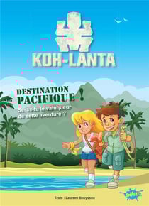 Koh lanta, le livre dont tu es le héros Tome 2