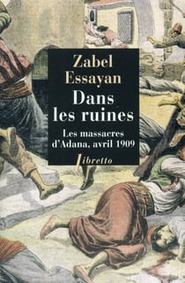 Dans les ruines - les massacres d'Adana, avril 1909