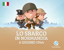 Lo sbarco in Normandia : 6 giugno 1944