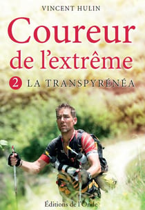 Coureur de l'extrême t.2 - la transpyrénéa