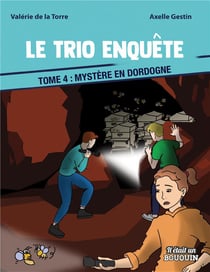 Le trio enquête Tome 4 : Mystère en Dordogne