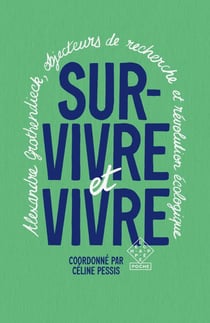 Survivre et vivre : Alexandre Grothendieck, objecteurs de recherche et révolution écologique