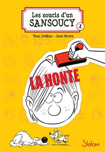 Les soucis d'un Sansoucy Tome 1 : la honte !