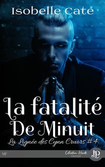 La lignée des Cynn Cruors Tome 4 - la fatalité de minuit