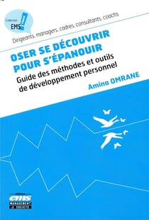 Oser se découvrir pour s'épanouir - guide des méthodes et outils de développement personnel