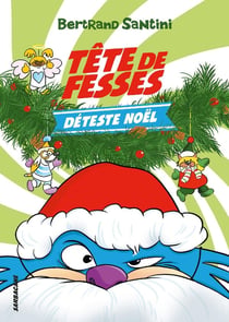 Les aventures de Tête de Fesses Tome 3 : Tête de Fesses déteste Noël