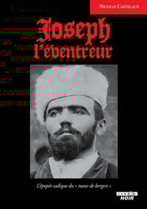 Joseph l'éventreur : L'épopée sadique du « tueur de bergers »