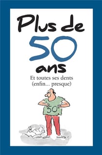 Plus de 50 ans - et toutes ses dents (enfin... presque)