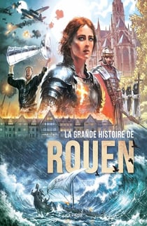 La grande histoire de Rouen