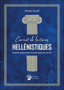 Carnet de lectures hellénistiques : Approfondir ta sagesse, honorer les divinités antiques, livre après livre