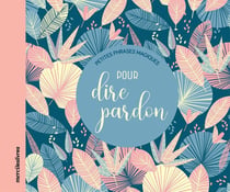 Petites phrases magiques : Pour dire pardon
