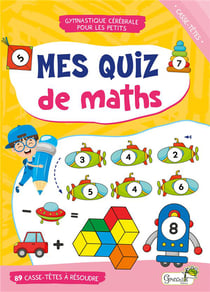 Gymnastique cérébrale pour les petits : Mes quiz de maths