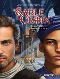 Le sable et la croix Tome 3 : Les Mystères du Saint-Sépulcre