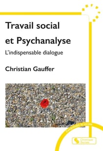 Travail social et psychanalyse : L'indispensable dialogue