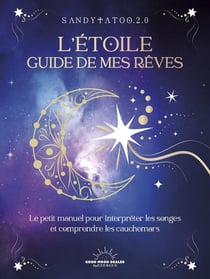 L'Étoile guide mes rêves : Le petit manuel pour interpréter les songes et comprendre les cauchemars