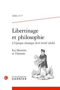 Libertinage et philosophie à l'époque classique (XVIe-XVIIIe siècle) n.4 : 2020 - les libertins et l'histoire