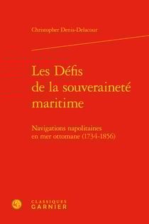 Les défis de la souveraineté maritime : navigations napolitaines en mer ottomane (1734-1856)