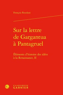 Sur la lettre de Gargantua à Pantagruel : Éléments d'histoire des idées à la Renaissance