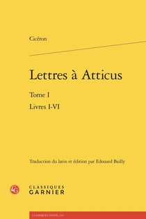 Lettres à Atticus Tome 1 : Livres I-VI