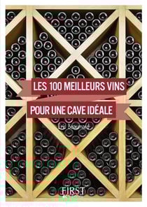 Les 100 meilleurs vins pour une cave idéale