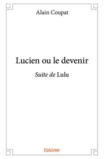 Lucien ou le devenir - suite de lulu