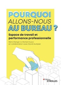 Pourquoi allons-nous au bureau ? espace de travail et performance professionnelle