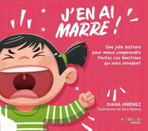 J'en ai marre ! Une jolie histoire pour mieux comprendre toutes ces émotions qui nous inondent