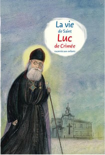 La vie de saint Luc de Simferopol racontée aux enfants